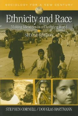Ethnicity and Race: Making Identities in a Changing World by Cornell, Stephen E.
