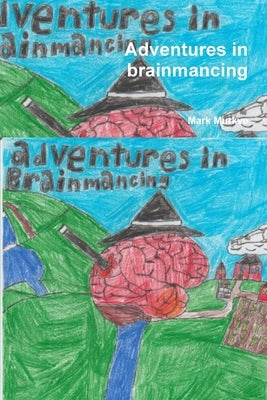 Adventures in brainmancing by Murkve, Mark