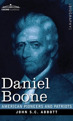 Daniel Boone: The Pioneer of Kentucky by Abbott, John S. C.