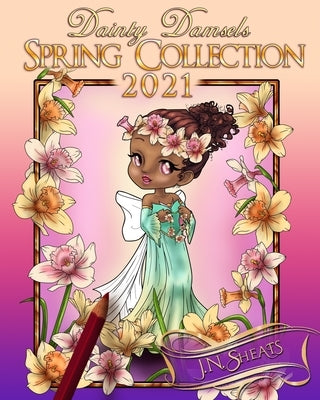 Dainty Damsels: Spring Collection 2021 by Sheats, J. N.