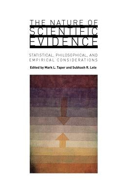 The Nature of Scientific Evidence: Statistical, Philosophical, and Empirical Considerations by Taper, Mark L.