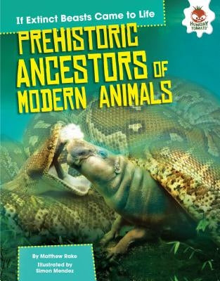 Prehistoric Ancestors of Modern Animals by Rake, Matthew