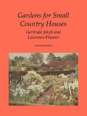 Gardens for Small Country Houses by Jekyll, Gertrude