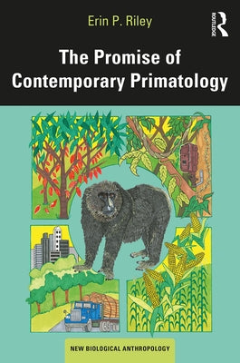 The Promise of Contemporary Primatology by Riley, Erin P.