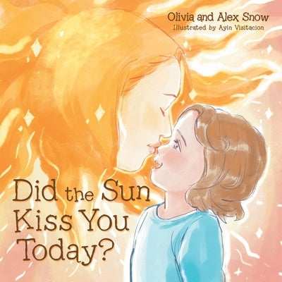 Did the Sun Kiss You Today? by Snow, Olivia