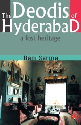 The Deodis of Hyderabad a Lost Heritage by Sarma, Rani