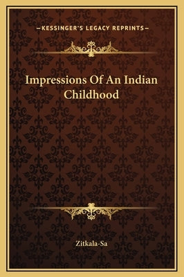 Impressions of an Indian Childhood by Zitkala-Sa