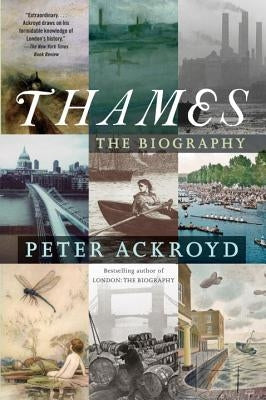 Thames: The Biography by Ackroyd, Peter