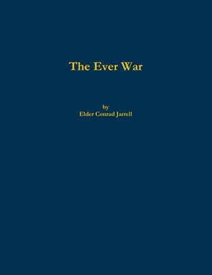 The Ever War by Jarrell, Elder Conrad
