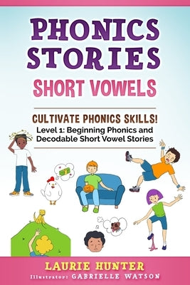 Phonics Stories, Short Vowels by Watson, Gabrielle