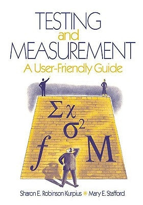 Testing and Measurement: A User-Friendly Guide by Robinson Kurpius, Sharon E.