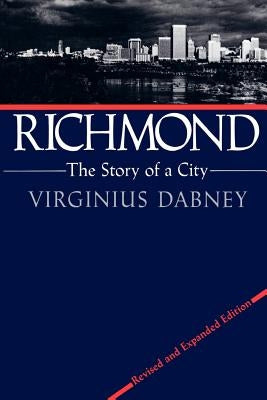 Richmond: The Story of a City by Dabney, Virginius
