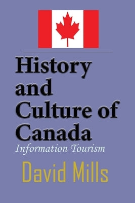 History and Culture of Canada: Information Tourism by Mills, David