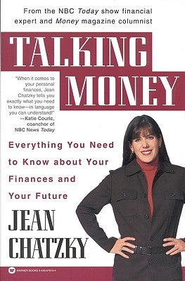 Talking Money: Everything You Need to Know about Your Finances and Your Future by Chatzky, Jean Sherman