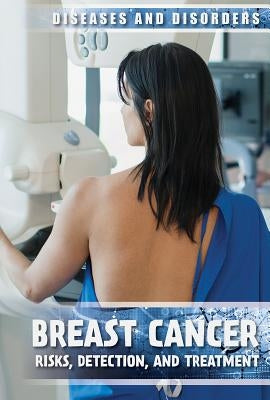 Breast Cancer: Risks, Detection, and Treatment by Denton, Michelle