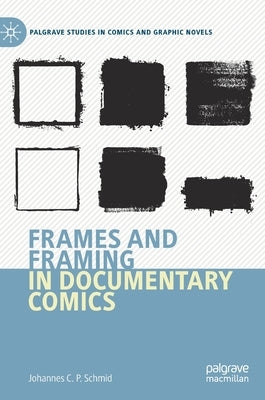 Frames and Framing in Documentary Comics by Schmid, Johannes C. P.