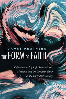 The Form of Faith by Prothero, James