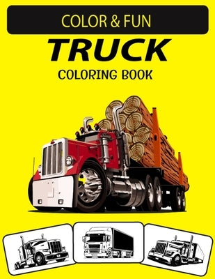 Truck Coloring Book: New and Expanded Edition Unique Designs Truck Coloring Book for Preschoolers, Kids & Adults by Press House, Black Rose