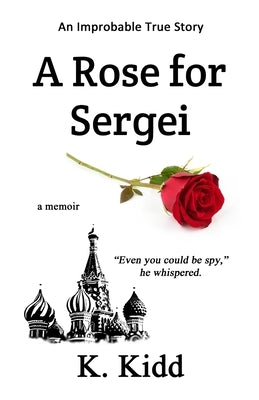 A Rose for Sergei by Kidd, K. a.