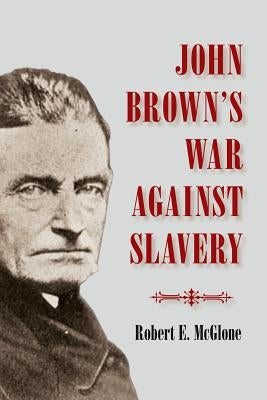 John Brown's War Against Slavery by McGlone, Robert E.