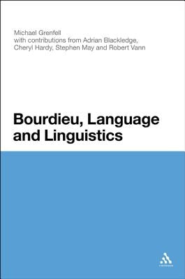 Bourdieu, Language and Linguistics by Grenfell, Michael James