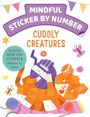 Mindful Sticker by Number: Cuddly Creatures: (Sticker Books for Kids, Activity Books for Kids, Mindful Books for Kids, Animal Books for Kids) by Insight Kids