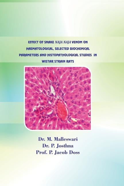 effect of snake naja naja venom on haematological, selected biochemical paramete by Createspace, P. Josthna
