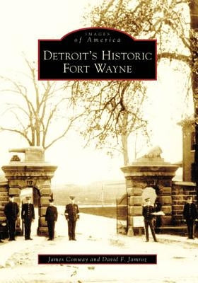 Detroit's Historic Fort Wayne by Conway, James