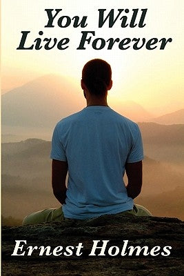 You Will Live Forever by Holmes, Ernest