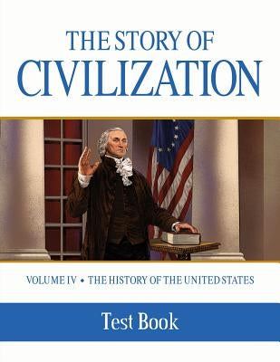 The Story of Civilization: Vol. 4 - The History of the United States One Nation Under God by Campbell, Phillip
