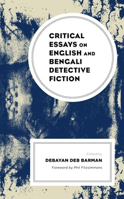 Critical Essays on English and Bengali Detective Fiction by Barman, Debayan Deb