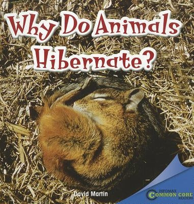 Why Do Animals Hibernate? by Martin, David