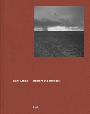 Frank Gohlke: Measure of Emptiness by Gohlke, Frank
