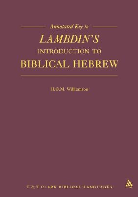 Annotated Key to Lambdin's Introduction to Biblical Hebrew by Williamson, H. G. M.