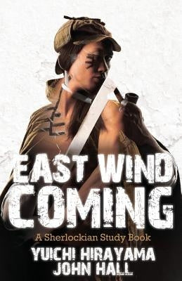 East Wind Coming - A Sherlockian Study Book by Hirayama, Yuichi