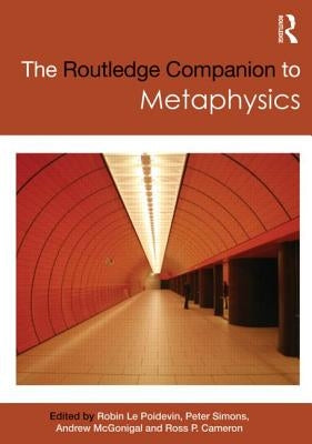 The Routledge Companion to Metaphysics by Le Poidevin, Robin