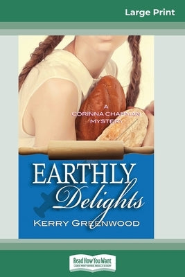 Earthly Delights: A Corinna Chapman Mystery (16pt Large Print Edition) by Greenwood, Kerry