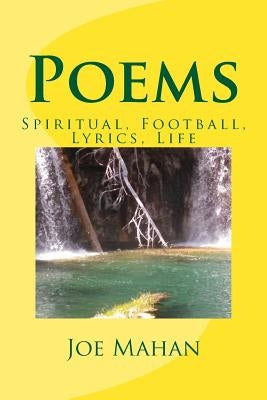 Poems: Spiritual, Football, Lyrics, Life by Mahan, Joe