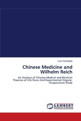Chinese Medicine and Wilhelm Reich by Southgate, Leon