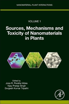 Sources, Mechanisms and Toxicity of Nanomaterials in Plants by Peralta-Videa, Jose