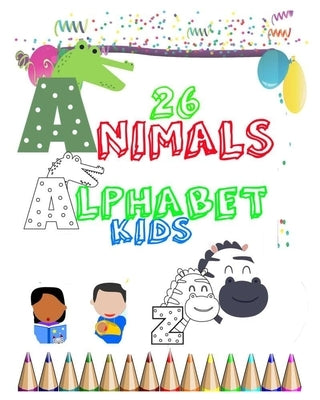 26 animals alphabet kids: Simple 26 ALPHABET ANIMALS COLORING FOR Kids ages 3-8, alphabet coloring book, usborne little coloring animals by Home Book