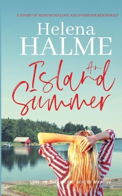 An Island Summer: A story of newfound love and passions rekindled by Halme, Helena
