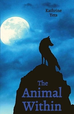 The Animal Within by Yets, Kathrine