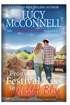 From Festival Kiss to Wedded Bliss: Hayrides and Honeymoons by McConnell, Lucy