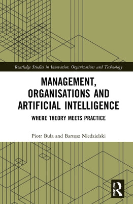 Management, Organisations and Artificial Intelligence: Where Theory Meets Practice by Bula, Piotr