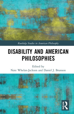 Disability and American Philosophies by Whelan-Jackson, Nate