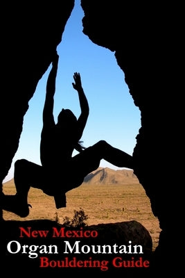 New Mexico Organ Mountain Bouldering Guide by Stevenson, Lowell