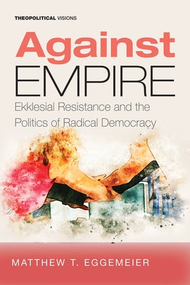 Against Empire by Eggemeier, Matthew T.