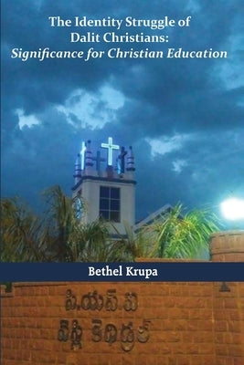 The Identity Struggle of Dalit Christians by Victor Krupa, Bethel