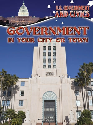 Government in Your City or Town by Kenney, Karen